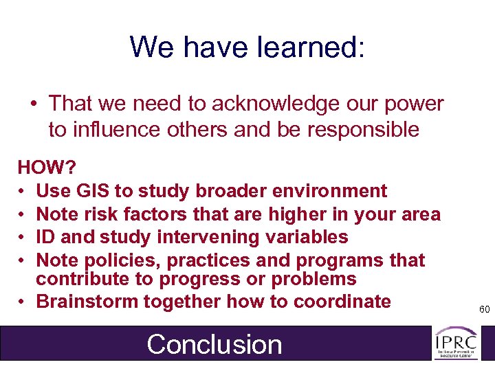 We have learned: • That we need to acknowledge our power to influence others