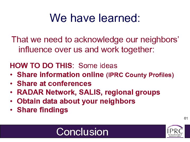 We have learned: That we need to acknowledge our neighbors’ influence over us and