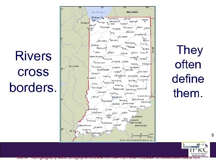Rivers cross borders. They often define them. 8 Source: http: //geography. about. com/gi/dynamic/offsite. htm?