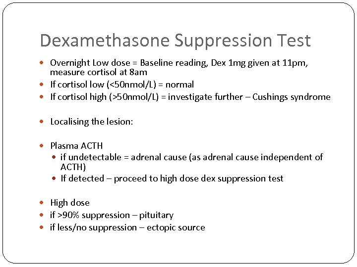 Dexamethasone Suppression Test Overnight Low dose = Baseline reading, Dex 1 mg given at