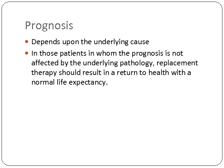 Prognosis Depends upon the underlying cause In those patients in whom the prognosis is