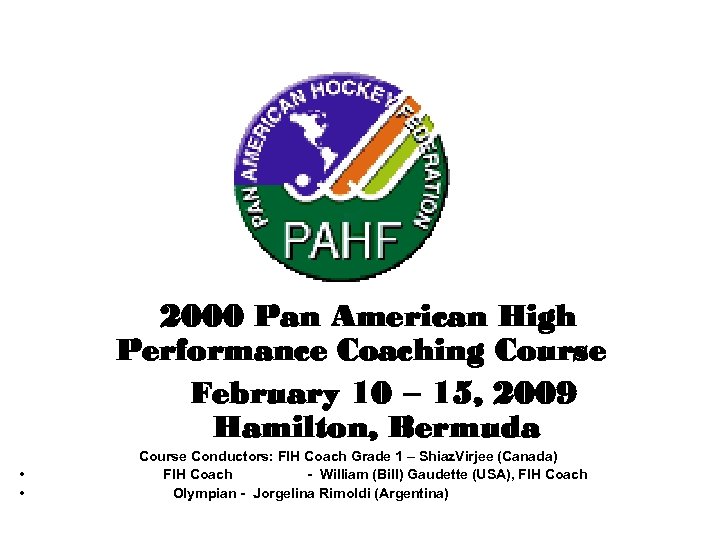 2000 Pan American High Performance Coaching Course February 10 – 15, 2009 Hamilton, Bermuda