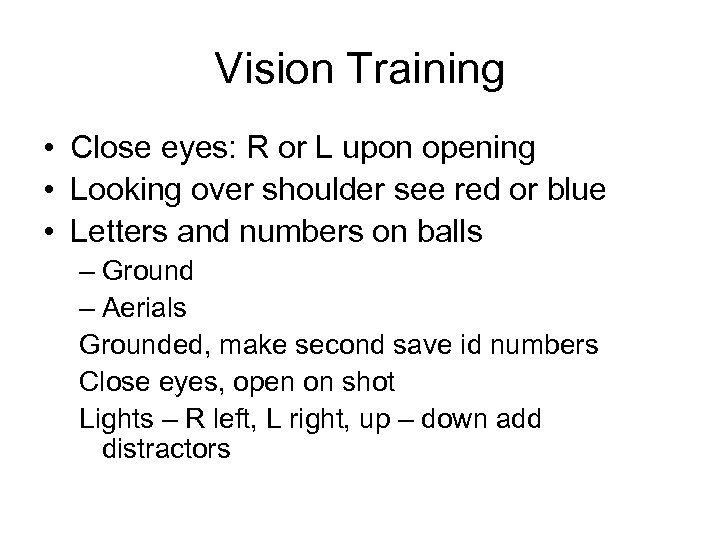 Vision Training • Close eyes: R or L upon opening • Looking over shoulder