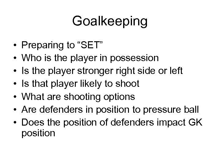 Goalkeeping • • Preparing to “SET” Who is the player in possession Is the