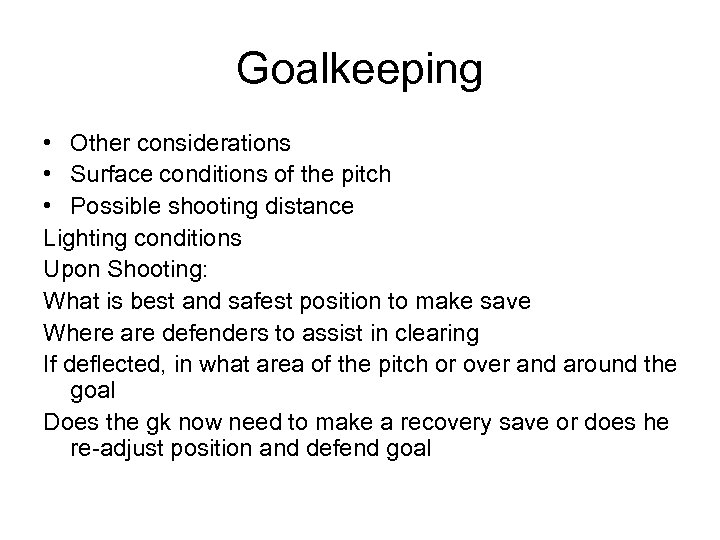 Goalkeeping • Other considerations • Surface conditions of the pitch • Possible shooting distance