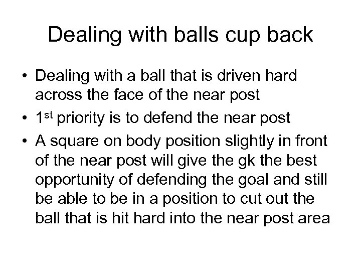 Dealing with balls cup back • Dealing with a ball that is driven hard