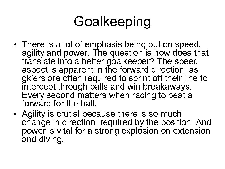 Goalkeeping • There is a lot of emphasis being put on speed, agility and