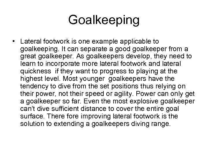 Goalkeeping • Lateral footwork is one example applicable to goalkeeping. It can separate a
