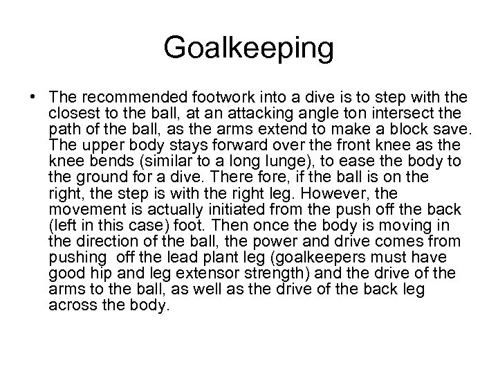 Goalkeeping • The recommended footwork into a dive is to step with the closest