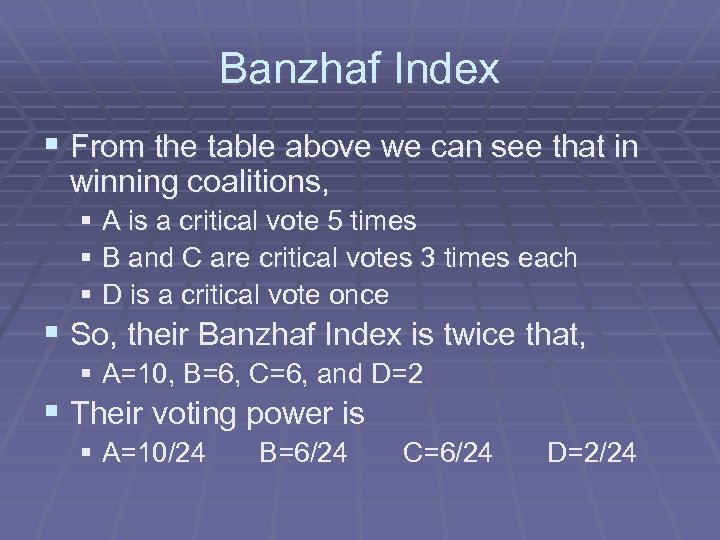 Banzhaf Index § From the table above we can see that in winning coalitions,