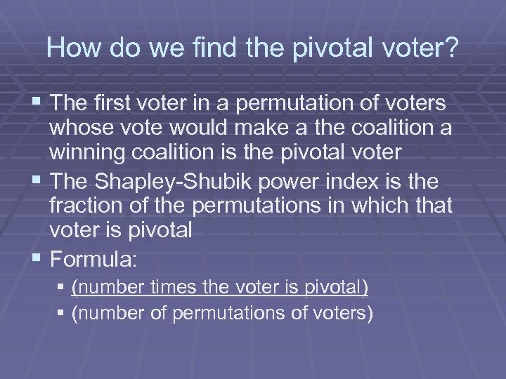 How do we find the pivotal voter? § The first voter in a permutation