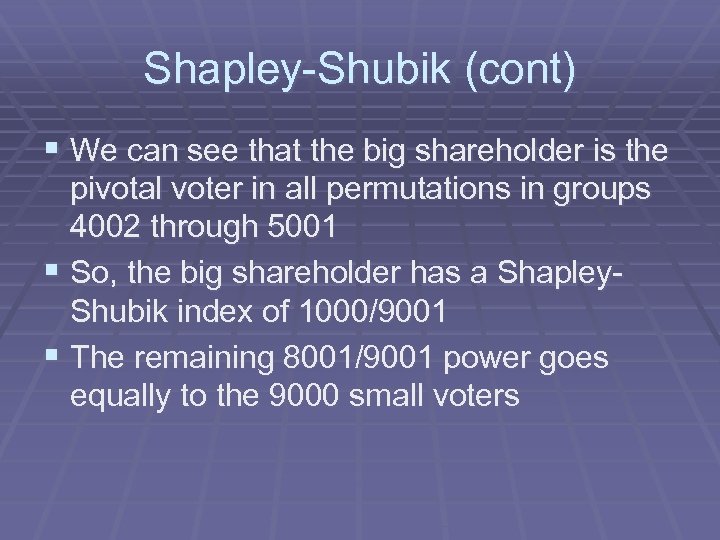 Shapley-Shubik (cont) § We can see that the big shareholder is the pivotal voter