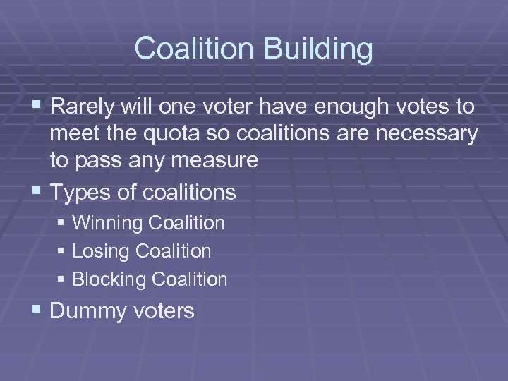 Coalition Building § Rarely will one voter have enough votes to meet the quota