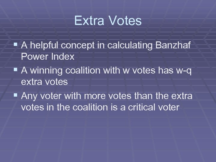 Extra Votes § A helpful concept in calculating Banzhaf Power Index § A winning