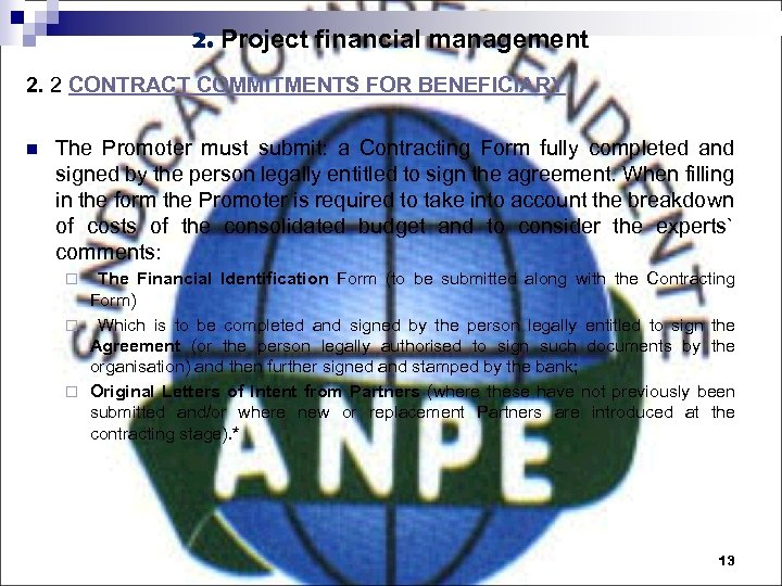 2. Project financial management 2. 2 CONTRACT COMMITMENTS FOR BENEFICIARY n The Promoter must