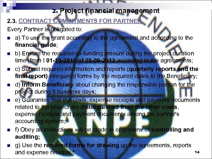 2. Project financial management 2. 3. CONTRACT COMMITMENTS FOR PARTNER Every Partner is obligated