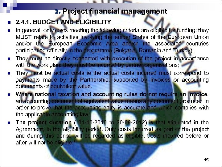 2. Project financial management n 2. 4. 1. BUDGET AND ELIGIBILITY n In general,