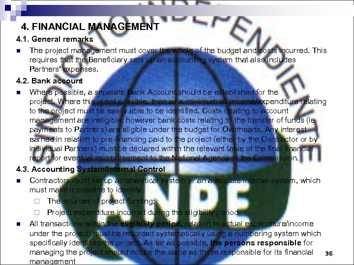 4. FINANCIAL MANAGEMENT 4. 1. General remarks n The project management must cover the