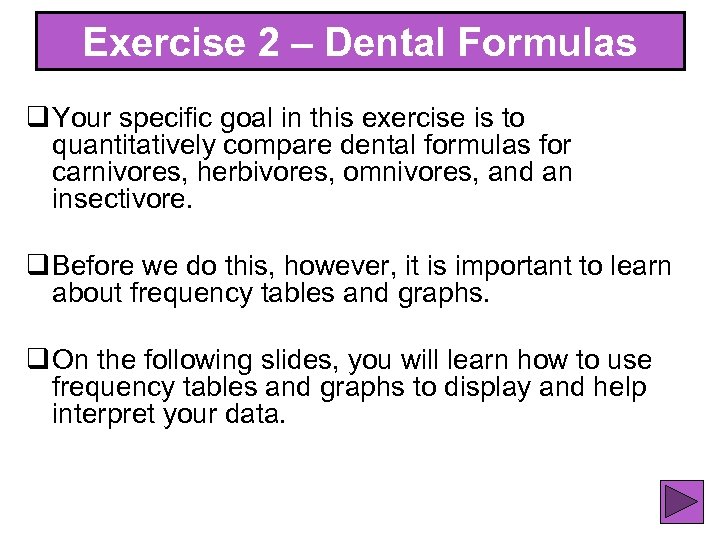 Exercise 2 – Dental Formulas q Your specific goal in this exercise is to