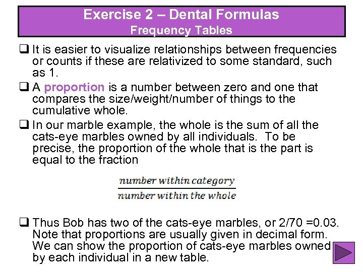 Exercise 2 – Dental Formulas Exercise 2 – Frequency Tables q It is easier