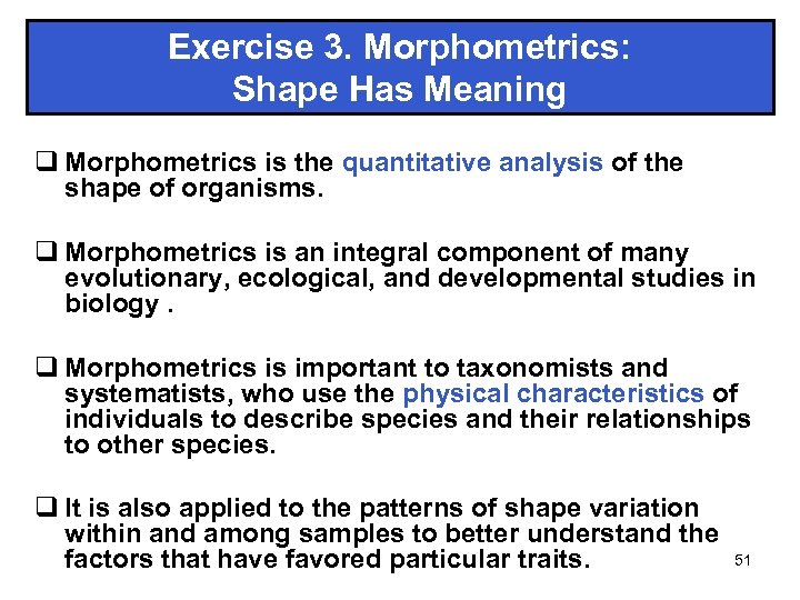 Exercise 3. Morphometrics: Shape Has Meaning q Morphometrics is the quantitative analysis of the