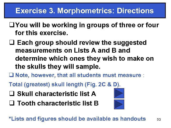 Exercise 3. Morphometrics: Directions q You will be working in groups of three or