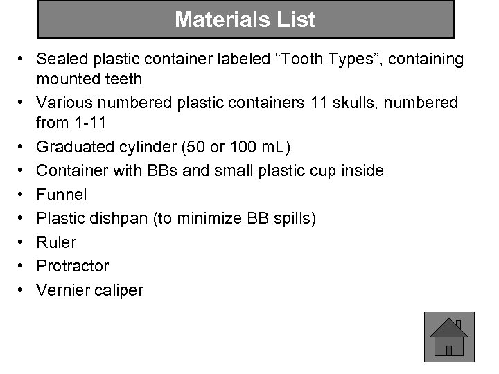 Materials List • Sealed plastic container labeled “Tooth Types”, containing mounted teeth • Various