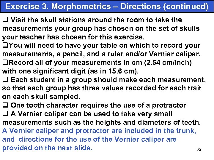 Exercise 3. Morphometrics – Directions (continued) q Visit the skull stations around the room