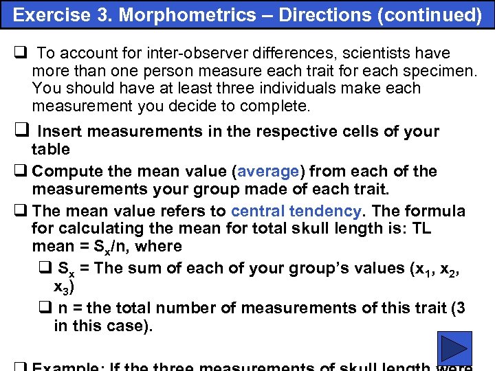 Exercise 3. Morphometrics – Directions (continued) q To account for inter-observer differences, scientists have