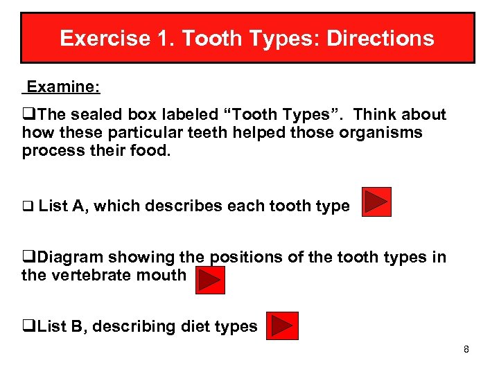 Exercise 1. Tooth Types: Directions Examine: q. The sealed box labeled “Tooth Types”. Think