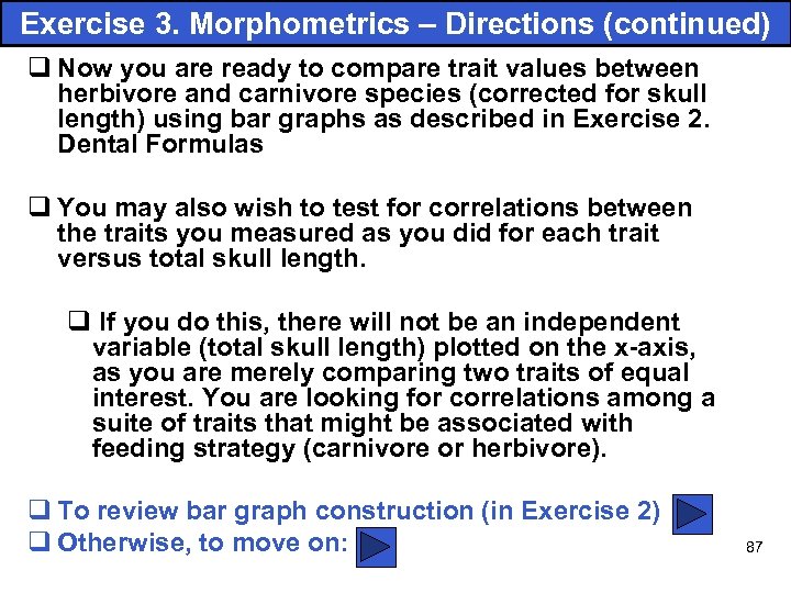 Exercise 3. Morphometrics – Directions (continued) q Now you are ready to compare trait