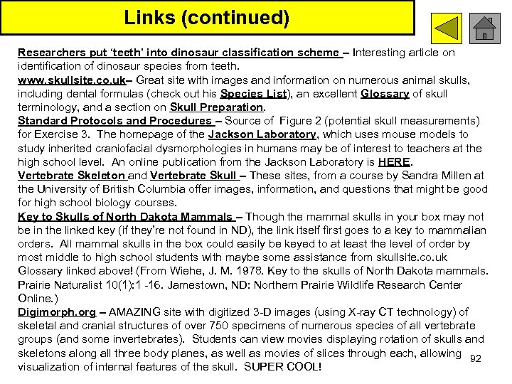 Links (continued) Researchers put ‘teeth’ into dinosaur classification scheme – Interesting article on identification