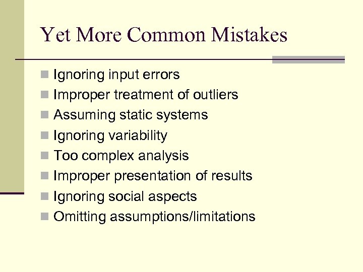 Yet More Common Mistakes n Ignoring input errors n Improper treatment of outliers n
