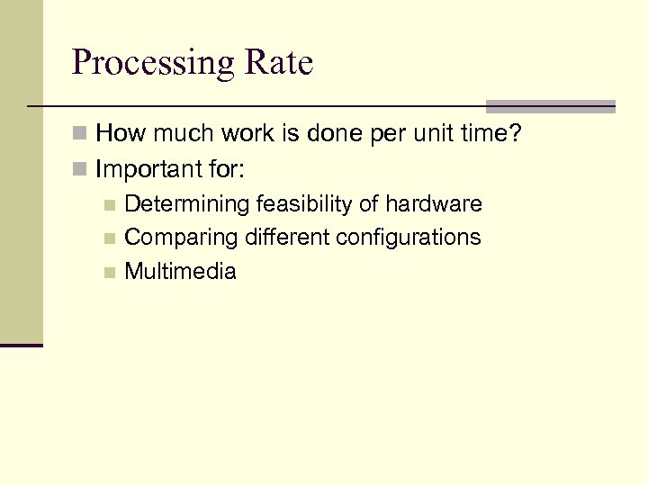 Processing Rate n How much work is done per unit time? n Important for: