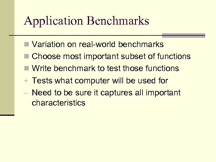 Application Benchmarks n Variation on real-world benchmarks n Choose most important subset of functions