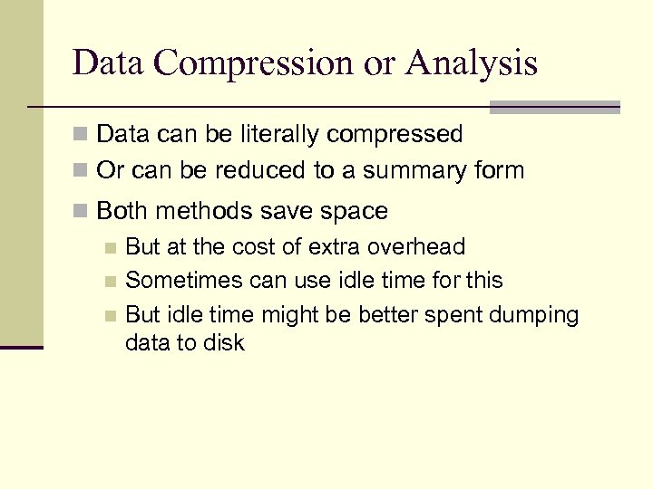 Data Compression or Analysis n Data can be literally compressed n Or can be