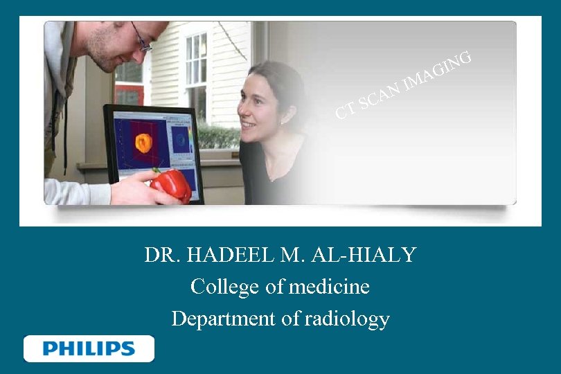 ING G IMA N SCA T C DR. HADEEL M. AL-HIALY College of medicine