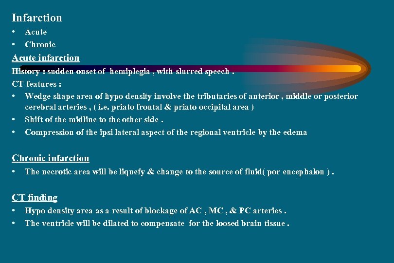 Infarction • • Acute Chronic Acute infarction History : sudden onset of hemiplegia ,