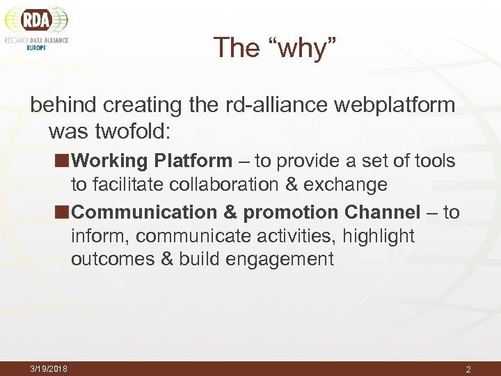 The “why” behind creating the rd-alliance webplatform was twofold: Working Platform – to provide