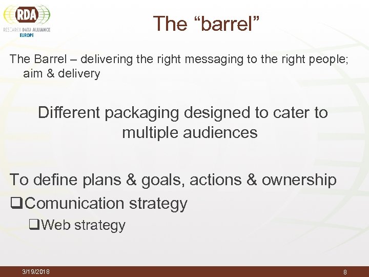 The “barrel” The Barrel – delivering the right messaging to the right people; aim