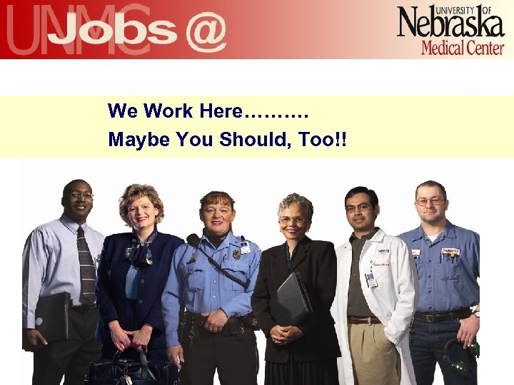 We Work Here………. Maybe You Should, Too!! 10 