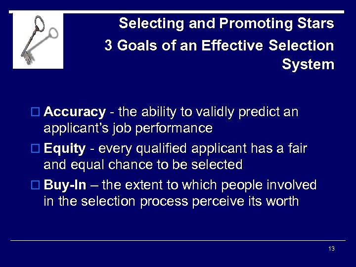 Selecting and Promoting Stars 3 Goals of an Effective Selection System o Accuracy -