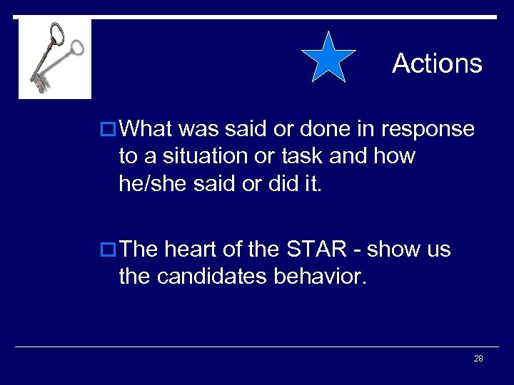 Actions o What was said or done in response to a situation or task