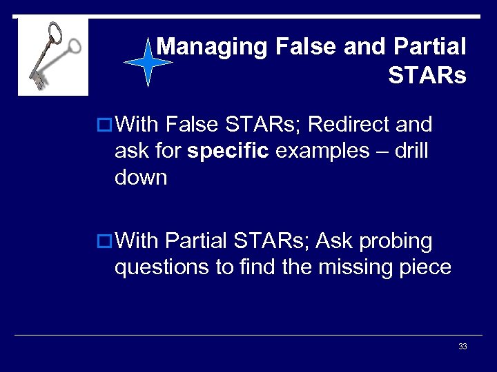 Managing False and Partial STARs o With False STARs; Redirect and ask for specific