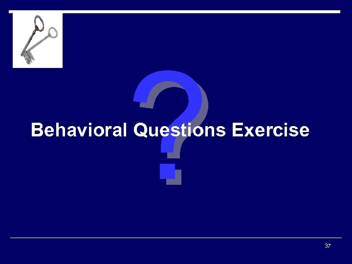 ? Behavioral Questions Exercise 37 