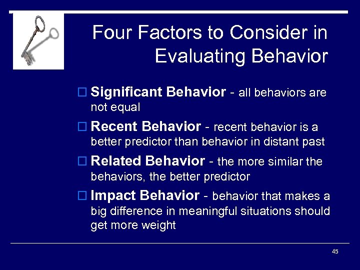 Four Factors to Consider in Evaluating Behavior o Significant Behavior - all behaviors are