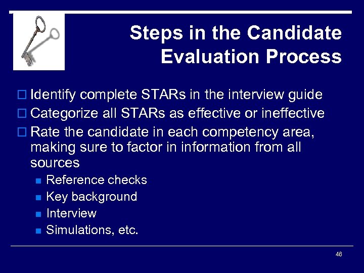 Steps in the Candidate Evaluation Process o Identify complete STARs in the interview guide
