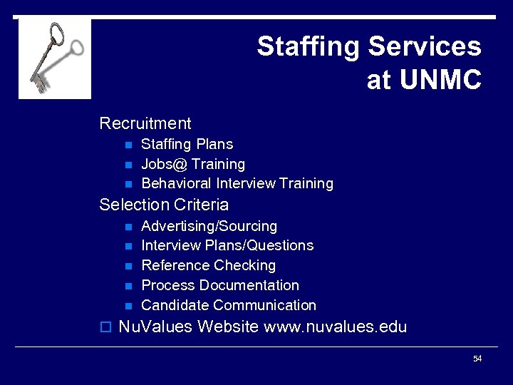 Staffing Services at UNMC Recruitment n n n Staffing Plans Jobs@ Training Behavioral Interview