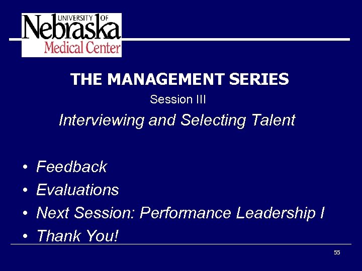 THE MANAGEMENT SERIES Session III Interviewing and Selecting Talent • • Feedback Evaluations Next