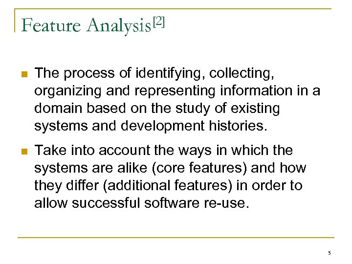 Feature [2] Analysis n The process of identifying, collecting, organizing and representing information in